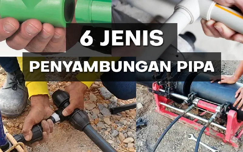 6 Jenis Cara Penyambungan Antar Pipa. 2 Diantaranya Tidak Banyak Yang Tahu