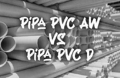 Perbedaan antara pipa PVC kelas AW dan pipa PVC kelas D